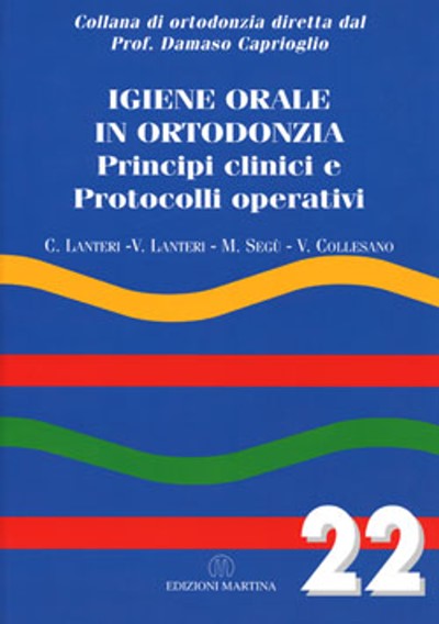 Vol. 22 - Igiene orale in Ortodonzia - Principi clinici e protocolli operativi